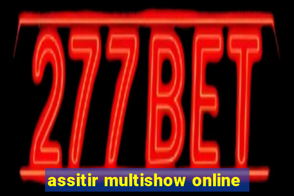 assitir multishow online